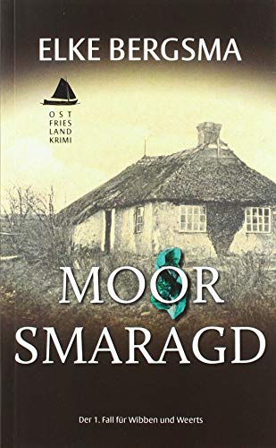 Moorsmaragd: Ostfrieslandkrimi (Wibben und Weerts ermitteln) von Belle Epoque Verlag