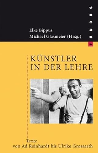 Künstler in der Lehre: Texte von Ad Reinhardt bis Ulrike Grossarth. FUNDUS Bd. 151 von Philo Verlagsges.