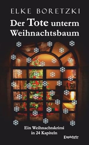Der Tote unterm Weihnachtsbaum: Ein Weihnachtskrimi in 24 Kapiteln von Engelsdorfer Verlag