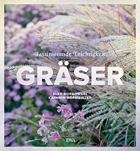 Gräser: Faszinierende Leichtigkeit