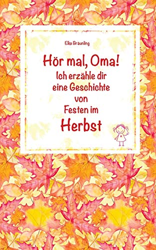 Hör mal, Oma! Ich erzähle dir eine Geschichte von Festen im Herbst: Herbstgeschichten und Märchen für Kinder von Createspace Independent Publishing Platform