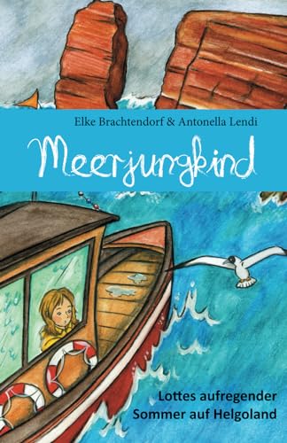 Meerjungkind: Lottes aufregender Sommer auf Helgoland Meerjungkind: Lottes aufregender Sommer auf Helgoland von Papierfresserchens MTM-Verlag