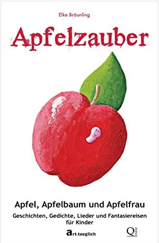Apfelzauber - Apfel, Apfelbaum und Apfelfrau: Geschichten, Lieder und Fantasiereisen von Createspace Independent Publishing Platform