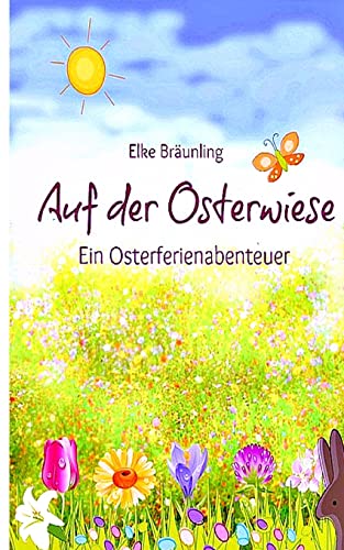 Auf der Osterwiese: Ein Osterferienabenteuer