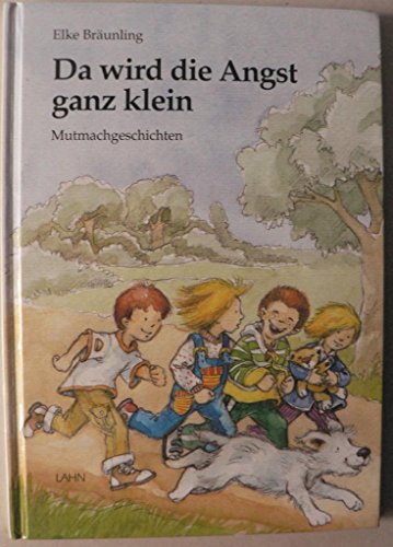 Da wird die Angst ganz klein: Mutmachgeschichten von Lahn-Verlag GmbH