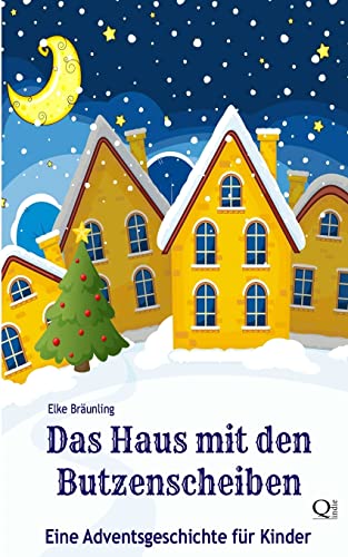 Das Haus mit den Butzenscheiben: Eine Adventsgeschichte für Kinder Das Haus mit den Butzenscheiben: Eine Adventsgeschichte für Kinder von CREATESPACE