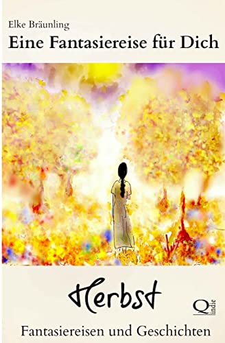 Eine Fantasiereise für Dich - HERBST: Fantasiereisen für Kinder Eine Fantasiereise für Dich - HERBST: Fantasiereisen für Kinder von CREATESPACE