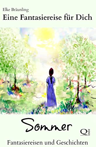 Eine Fantasiereise für Dich - SOMMER: Fantasiereisen und Geschichten Eine Fantasiereise für Dich - SOMMER: Fantasiereisen und Geschichten von CREATESPACE