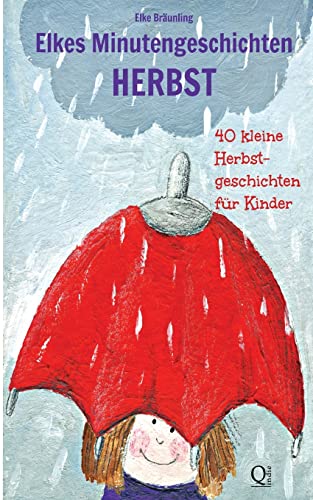 Elkes Minutengeschichten - HERBST: 40 Geschichten zur Herbstzeit Elkes Minutengeschichten - HERBST: 40 Geschichten zur Herbstzeit von CREATESPACE