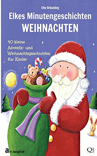 Elkes Minutengeschichten - WEIHNACHTEN: 40 kurze Advents- und Weihnachtsgeschichten für Kinder