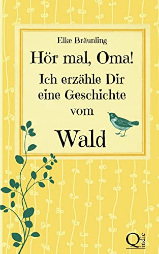 Hör mal, Oma! Ich erzähle Dir eine Geschichte vom Wald: Waldgeschichten für Kinder von Createspace Independent Publishing Platform