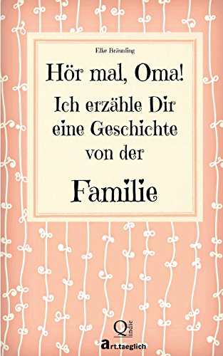 Hör mal, Oma. Ich erzähle Dir eine Geschichte von der Familie: Geschichten für Kinder Hör mal, Oma. Ich erzähle Dir eine Geschichte von der Familie: Geschichten für Kinder von CreateSpace Independent Publishing Platform