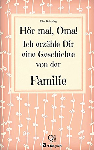 Hör mal, Oma. Ich erzähle Dir eine Geschichte von der Familie: Geschichten für Kinder von CreateSpace Independent Publishing Platform