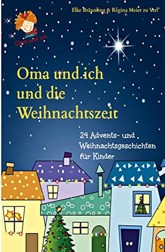Oma und ich und die Weihnachtszeit: Advents- und Weihnachtsgeschichten von Createspace Independent Publishing Platform