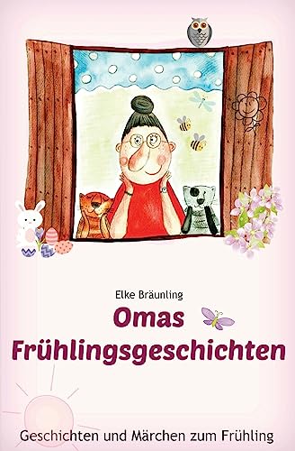 Omas Frühlingsgeschichten: Frühlingsgeschichten und Märchen für Kinder von CREATESPACE