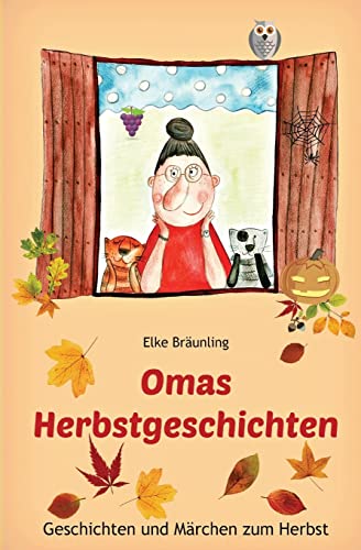 Omas Herbstgeschichten: Geschichten und Märchen zum Herbst für Kinder von Createspace Independent Publishing Platform