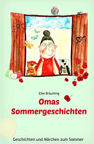 Omas Sommergeschichten: Sommergeschichten und -märchen für Kinder von Createspace Independent Publishing Platform
