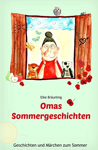 Omas Sommergeschichten: Sommergeschichten und -märchen für Kinder von CREATESPACE