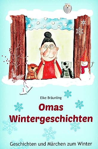 Omas Wintergeschichten: Wintergeschichten und Märchen für Kinder von Createspace Independent Publishing Platform