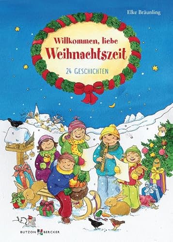 Willkommen, liebe Weihnachtszeit: 24 Geschichten