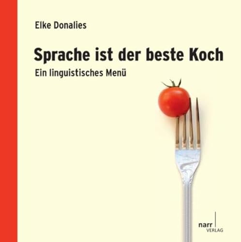 Sprache ist der beste Koch: Ein linguistisches Menü von Gunter Narr Verlag,