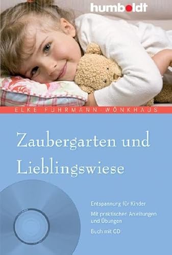 Zaubergarten und Lieblingswiese. Entspannung für Kinder. Mit praktischen Anleitungen und Übungen. Buch mit CD