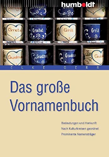 Das große Vornamenbuch: Bedeutung und Herkunft. Nach Kulturkreisen geordnet. Prominente Namensträger (humboldt - Eltern & Kind) von Humboldt Verlag