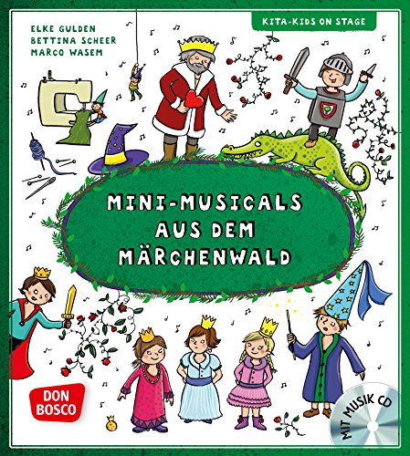 Mini-Musicals aus dem Märchenwald, m. Audio-CD: CD mit Liedern und Geräuschen zur Untermalung. Inkl. Downloadcode für Zusatzmaterial (Kita-Kids on stage)