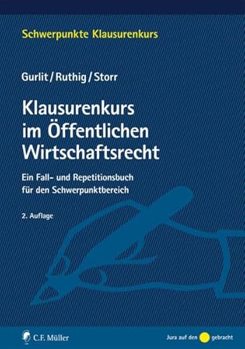 Klausurenkurs im Öffentlichen Wirtschaftsrecht: Ein Fall- und Repetitionsbuch für den Schwerpunktbereich (Schwerpunkte Klausurenkurs)