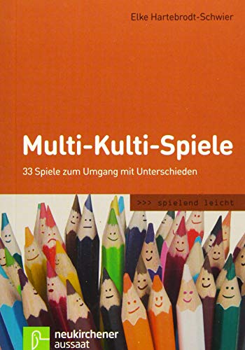 Multi-Kulti-Spiele: 33 Spiele zum Umgang mit Unterschieden: spielend leicht - 33 Spiele zum Umgang mit Unterschieden von Neukirchener Verlag