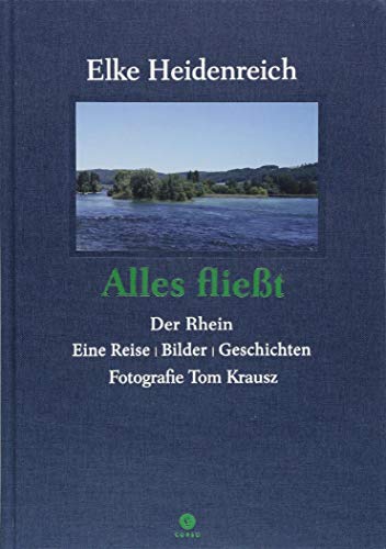Alles fließt: Der Rhein Eine Reise | Bilder | Geschichten (Corso)