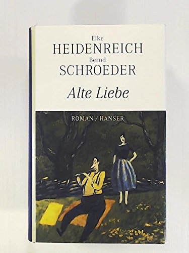 Alte Liebe: Roman von HANSER FACHBUCHVERLAG