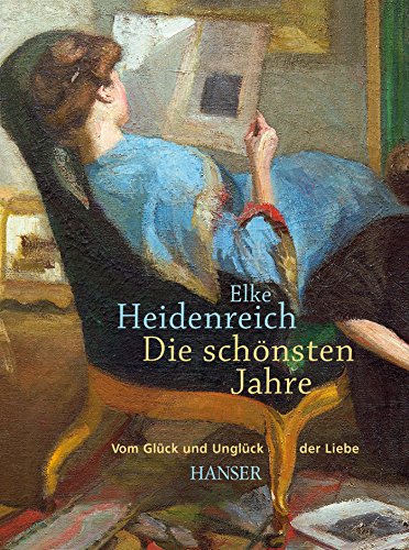 Die schönsten Jahre: Vom Glück und Unglück der Liebe