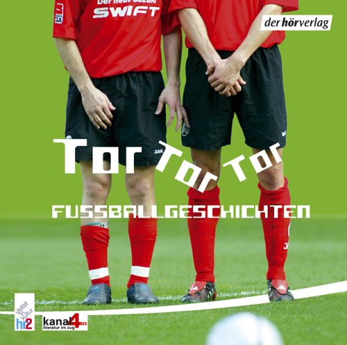 Tor, Tor, Tor. CD . Fußballgeschichten: Fussballgeschichten (Bahngeschichten)