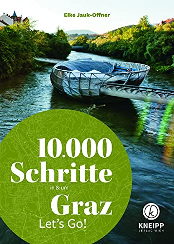 10.000 Schritte in & um Graz: Let's Go! 10.000 Schritte in & um Graz: Let's Go! von Kneipp Verlag