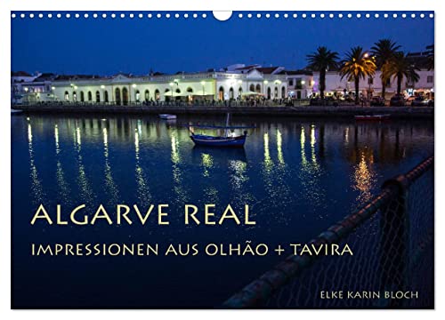 Algarve real - Impressionen aus Olhão und Tavira (Wandkalender 2024 DIN A3 quer), CALVENDO Monatskalender