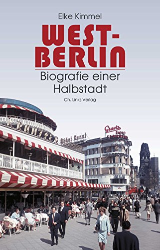 West-Berlin: Biografie einer Halbstadt von Links Christoph Verlag