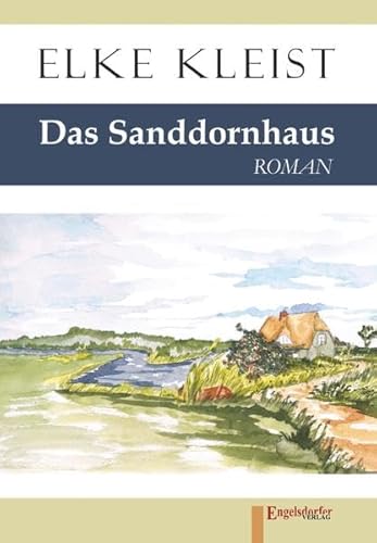 Das Sanddornhaus: Roman von Engelsdorfer Verlag