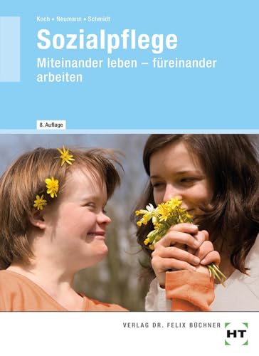 Sozialpflege: Miteinander leben - füreinander arbeiten