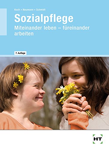 Sozialpflege: Miteinander leben - füreinander arbeiten