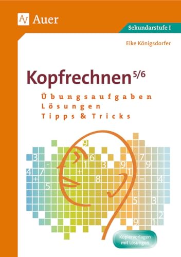 Kopfrechnen 5/6: Übungsaufgaben - Lösungen - Tipps und Tricks (5. und 6. Klasse) (Kopfrechnen Sekundarstufe)