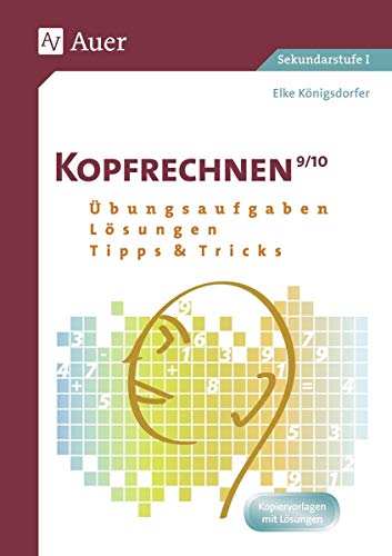 Kopfrechnen Klasse 9/10: Übungsaufgaben - Lösungen - Tipps und Tricks (Kopfrechnen Sekundarstufe) von Auer Verlag i.d.AAP LW