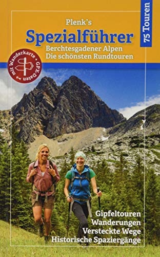 Plenk´s Spezialführer: Berchtesgadener Alpen - Die schönsten Rundtouren - mit Karte: Berchtesgadener Alpen - Die schönsten Rundtouren - mit Wanderkarte+GPX-Daten