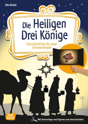 Die Heiligen Drei Könige: Eine Geschichte für unser Schattentheater mit Textvorlage und Figuren zum Ausschneiden (Geschichten und Figuren für unser Schattentheater) von Don Bosco