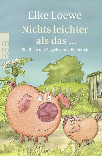 Nichts leichter als das ...: Ein Buch mit Piggeldy und Frederick von Rowohlt Taschenbuch