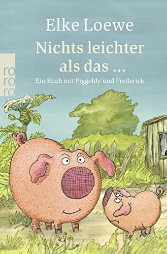 Nichts leichter als das ...: Ein Buch mit Piggeldy und Frederick