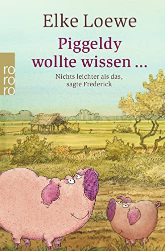 Piggeldy wollte wissen ...: Nichts leichter als das, sagte Frederick