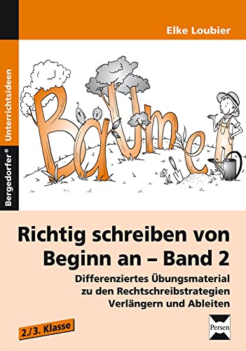 Richtig schreiben von Beginn an - Band 2: Differenziertes Übungsmaterial zu den Rechtschreibstrategien Verlängern und Ableiten (2. und 3. Klasse) von Persen Verlag in der AAP Lehrerwelt GmbH