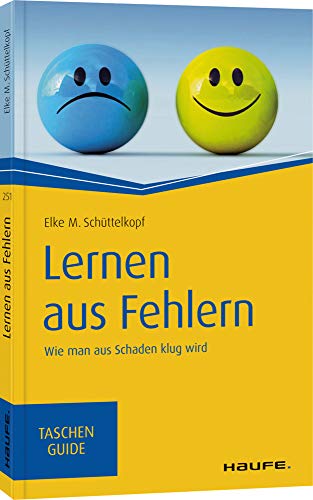 Lernen aus Fehlern: Wie man aus Schaden klug wird (Haufe TaschenGuide)