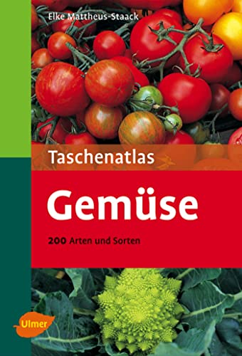 Gemüse: 200 Arten und Sorten (Taschenatlanten) von Ulmer Eugen Verlag
